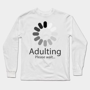 adulting please wait loading Long Sleeve T-Shirt